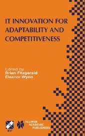 book IT innovation for adaptability and competitiveness: IFIP TC8/WG8.6 seventh Working Conference on IT Innovation for Adaptability and Competitiveness, May 30-June 2, 2004, Leixlip, Ireland