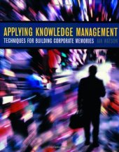 book Applying Knowledge Management: Techniques for Building Corporate Memories