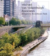 book Michael Van Valkenburgh/Allegheny Riverfront Park: Source Books in Landscape Architecture