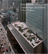 book Ken Smith Landscape Architects Urban Projects: A Source Book in Landscape Architecture