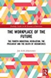 book The Workplace of the Future: The Fourth Industrial Revolution, the Precariat and the Death of Hierarchies