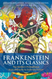 book Frankenstein and its Classics: The Modern Prometheus from Antiquity to Science Fiction