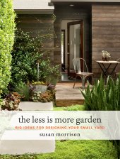 book The Less Is More Garden: Big Ideas for Designing Your Small Yard