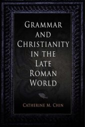 book Grammar and Christianity in the Late Roman World