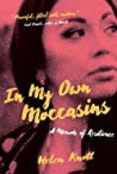 book In My Own Moccasins: A Memoir of Resilience