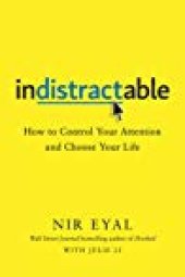 book Indistractable: How to Control Your Attention and Choose Your Life