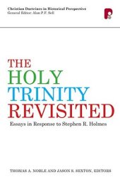 book The Holy Trinity Revisited: Essays in Response to Stephen Holmes