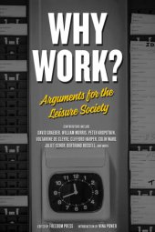 book Why Work? Arguments for the Leisure Society