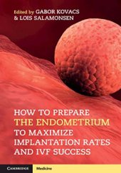 book How to Prepare the Endometrium to Maximize Implantation Rates and IVF Success