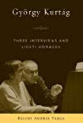 book György Kurtág: Three Interviews and Ligeti Homages