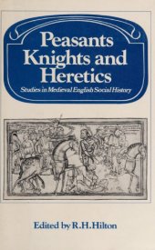 book Peasants, Knights and Heretics: Studies in Medieval English Social History