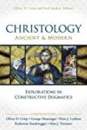 book Christology, Ancient and Modern: Explorations in Constructive Dogmatics