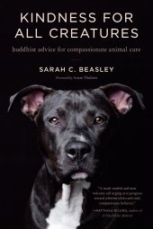 book Kindness for All Creatures: Buddhist Advice for Compassionate Animal Care