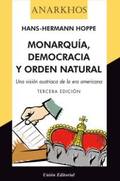 book Monarquía, democracia y orden natural. [Una visión austriaca de la era americana]