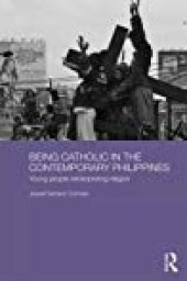 book Being Catholic in the Contemporary Philippines: Young People Reinterpreting Religion