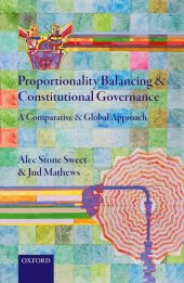 book Proportionality Balancing and Constitutional Governance: A Comparative and Global Approach