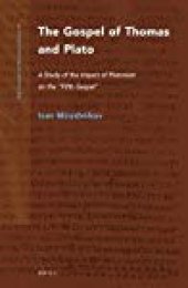 book The Gospel of Thomas and Plato: A Study of the Impact of Platonism on the "Fifth Gospel"