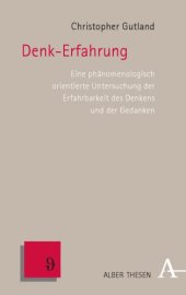 book Denk-Erfahrung : eine phänomenologisch orientierte Untersuchung der Erfahrbarkeit des Denkens und der Gedanken