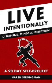 book Live Intentionally - Discipline, Mindset, Direction - A 90 Day Self-Project