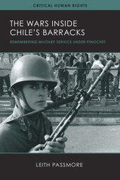 book The Wars Inside Chile’s Barracks: Remembering Military Service under Pinochet