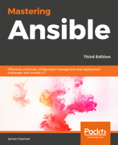 book Mastering Ansible. Effectively automate configuration management and deployment challenges with Ansible 2.7