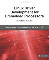 book Linux Driver Development for Embedded Processors - Second Edition: Learn to develop Linux embedded drivers with kernel 4.9 LTS