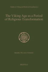 book The Viking Age as a Period of Religious Transformation: The Christianization of Norway from AD 560–1150/1200