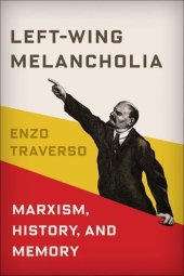 book Left-Wing Melancholia: Marxism, History, and Memory