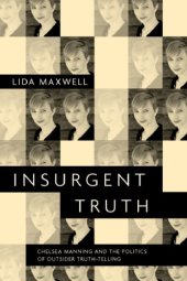 book Insurgent Truth: Chelsea Manning And The Politics Of Outsider Truth-Telling