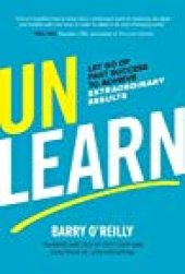 book Unlearn: Let Go of Past Success to Achieve Extraordinary Results