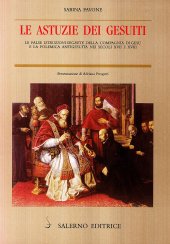 book Le astuzie dei gesuiti. Le false istruzioni segrete della Compagnia di Gesù e la polemica antigesuitica nei secoli XVII e XVIII