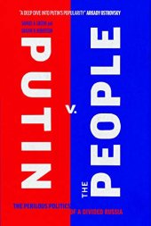 book Putin v. the People: The Perilous Politics of a Divided Russia