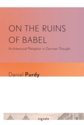 book On the Ruins of Babel: Architectural Metaphor in German Thought