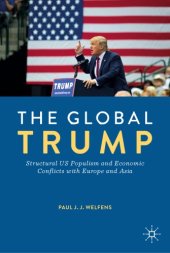 book The Global Trump: Structural US Populism and Economic Conflicts with Europe and Asia