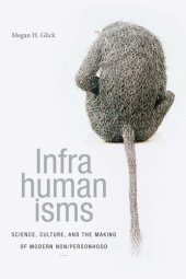 book Infrahumanisms: Science, Culture, and the Making of Modern Non/Personhood