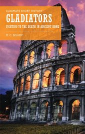 book Gladiators: Fighting to the Death in Ancient Rome