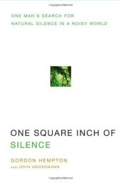 book One Square Inch of Silence: One Man’s Search for Natural Silence in a Noisy World