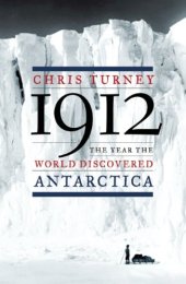 book 1912: The Year the World Discovered Antarctica