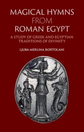 book Magical Hymns from Roman Egypt: A Study of Greek and Egyptian Traditions of Divinity