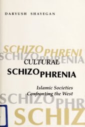 book Cultural Schizophrenia: Islamic Societies Confronting the West