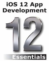 book iOS 12 App Development Essentials: Learn to Develop iOS 12 Apps with Xcode 10 and Swift 4