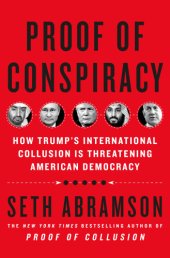 book Proof of Conspiracy: How Trump’s International Collusion Is Threatening American Democracy