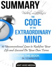 book Summary of Vishen Lakhiani’s the Code of the Extraordinary Mind Ant Hive Media 2016