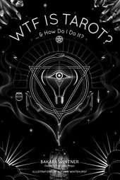 book WTF is Tarot?: ...& How Do I Do It?