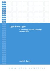 book Light from Light: Cosmology and the Theology of the Logos