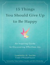 book 15 Things You Should Give Up to Be Happy An Inspiring Guide to Discovering Effortless Joy Luminita D. Saviuc Vishen Lakhiani Tarcher Perigee 2016