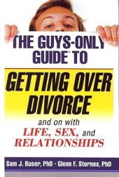 book GUYS-ONLY GUIDE TO GETTING OVER DIVORCE: AND ON WITH LIFE, SEX, AND RELATIONSHIPS