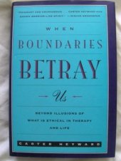 book When Boundaries Betray Us: Beyond Illusions of What is Ethical in Therapy and Life