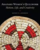 book Arapaho Women’s Quillwork: Motion, Life, and Creativity