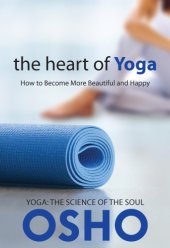 book The Heart of Yoga How to Become More Beautiful and Happy